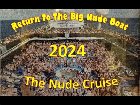 The Big Nude Boat! What You Need To Know About Nude Cruising